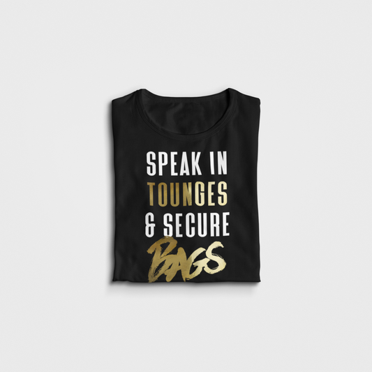 SPEAK IN TOUNGES & SECURE BAGS